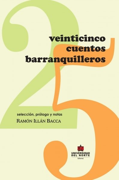 Libro: Veinticinco cuentos barranquilleros | Autor: Ramón Illán Bacca | Isbn: 9789589105962