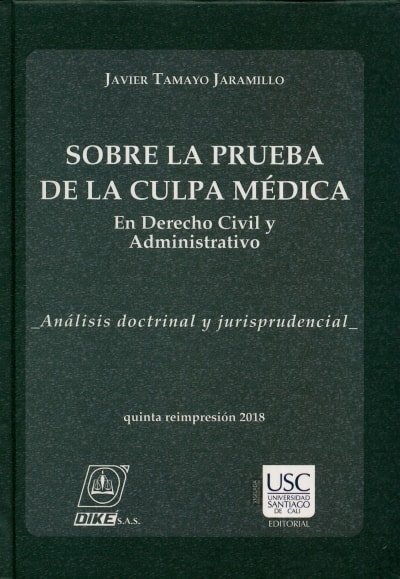 Libro: Sobre la prueba de la culpa médica en derecho civil y administrativo | Autor: Javier Tamayo Jaramillo | Isbn: 9588421277