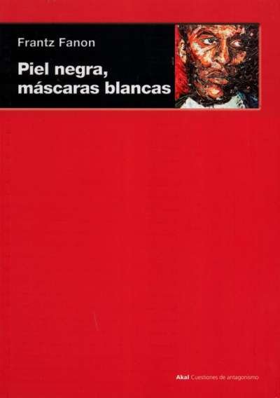 Libro: Piel negra, máscaras blancas | Autor: Frantz Fanon | Isbn: 9788446027959