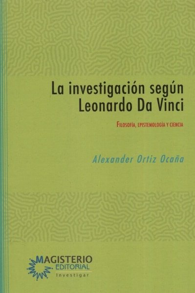 Libro: La investigación según Leonardo Da Vinci | Autor: Alexander Ortiz Ocaña | Isbn: 9789582012175