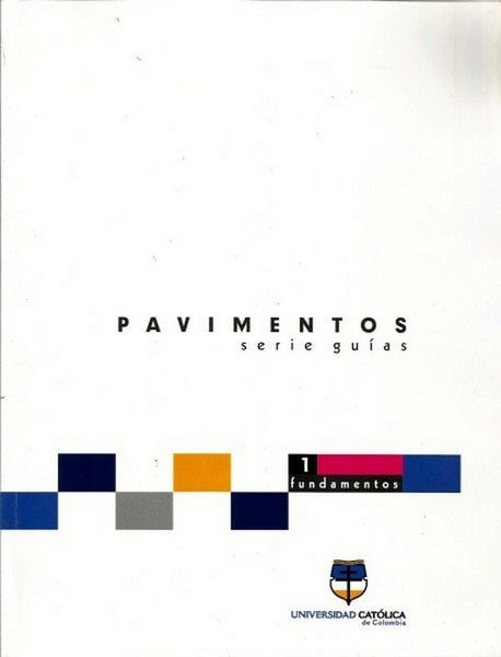 Pavimentos serie guías: 1 fundamentos - Hugo Alexander Rondón Quintana - 9789588465074