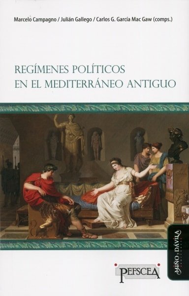 Libro: Regímenes políticos en el mediterráneo antiguo | Autor: Marcelo Campagno | Isbn: 9788416467150