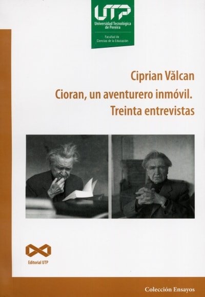 Libro: Cioran, un aventurero inmóvil. Treinta entrevistas | Autor: Ciprian Valcan | Isbn: 9789587223262