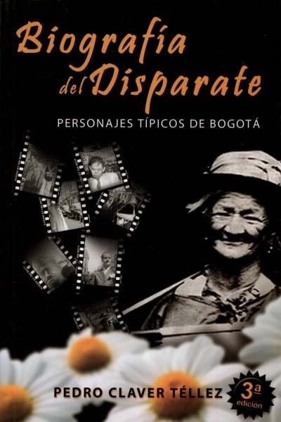 Libro: Biografía del disparate | Autor: Pedro Claver Tellez | Isbn: 9789584636874