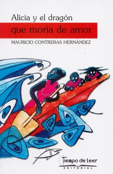 Libro: Alicia y el dragón que moría de amor | Autor: Mauricio Contreras Hernandez | Isbn: 9789585833135