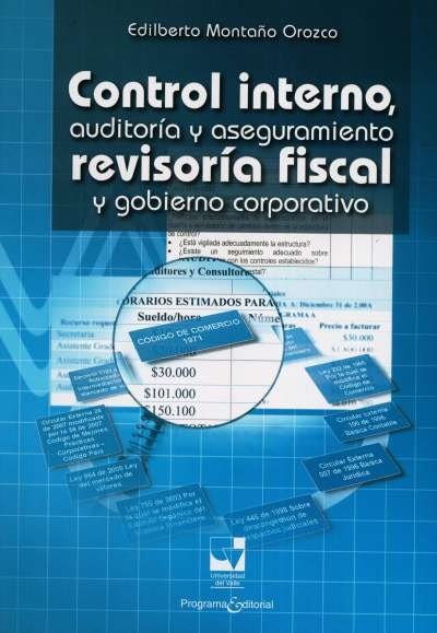 Libro: Control interno, auditoría y aseguramiento, revisoría fiscal y gobierno corporativo | Autor: Edilberto Montaño Orozco | Isbn: 9789587650709
