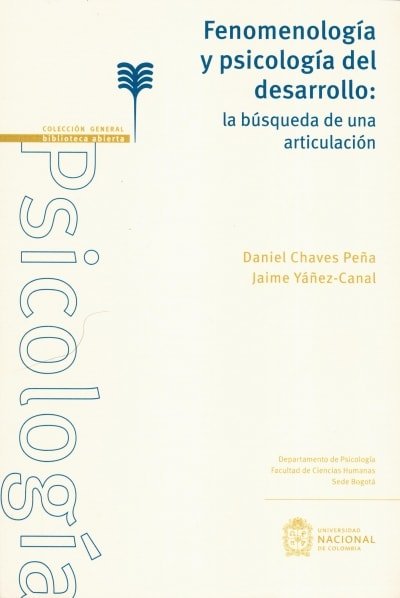 Libro: Fenomenología y psicología del desarrollo: la búsqueda de una articulación | Autor: Daniel Chaves Peña | Isbn: 9789587833287