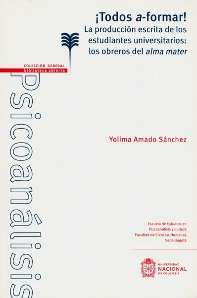 Libro: ¡Todos a-formar! La producción escrita de los estudiantes universitarios: | Autor: Yolima Amado Sánchez | Isbn: 9789587833300