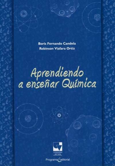 Libro: Aprendiendo a enseñar Química | Autor: Robinson Viafara Ortíz | Isbn: 9789587651201