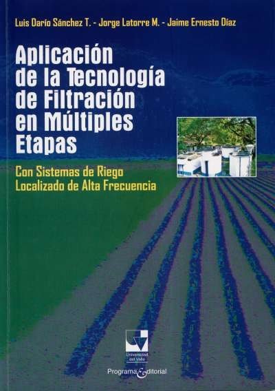 Libro: Aplicación de la tecnología de filtración en múltiples etapas | Autor: Luis Darío Sánchez | Isbn: 9789586709019