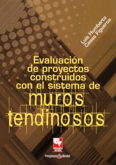 Libro: Evaluación de proyectos construidos con el sistema de muros tendinosos | Autor: Luis Humberto Casas Figueroa | Isbn: 9789586708647