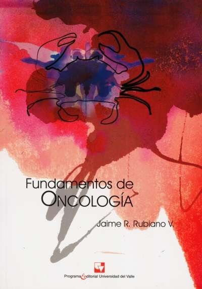 Libro: Fundamentos de oncología | Autor: Jaime R. Rubiano V. | Isbn: 9789586707862