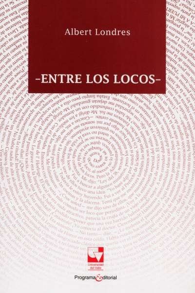 Libro: Entre los locos | Autor: Albert Londres | Isbn: 9789587650358