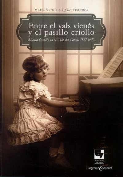 Libro: Entre el vals vienés y el pasillo criollo | Autor: María Victoria Casas Figueroa | Isbn: 9789587650617