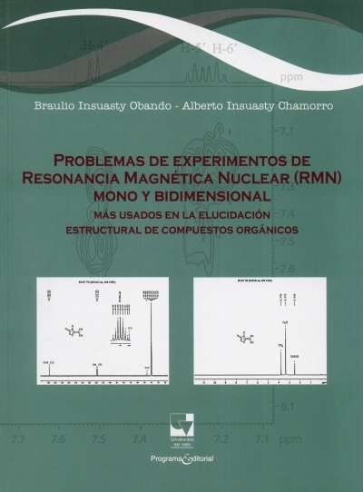 Libro: Problemas de experimentos de resonancia magnética nuclear (rmn) mono y bidimensional | Autor: Alberto Insuasty Chamorro | Isbn: 9789587650587