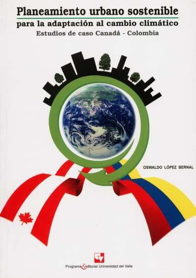 Libro: Planeamiento urbano sostenible para la adaptación al cambio climático | Autor: Oswaldo López B. | Isbn: 9789586707893