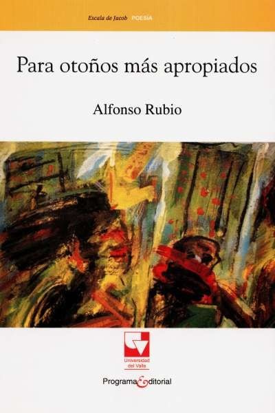 Libro: Para otoños más apropiados | Autor: Alfonso Rubio | Isbn: 9789586708340