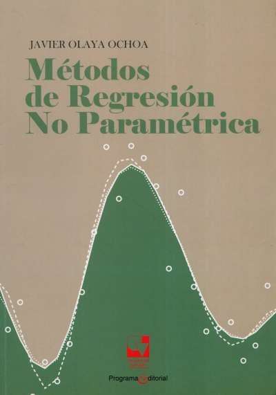 Libro: Métodos de regresión no paramétrica | Autor: Javier Olaya Ochoa | Isbn: 9789587650419