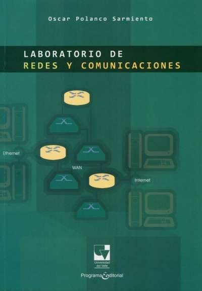Libro: Laboratorio de redes y comunicaciones | Autor: Oscar Polanco Sarmiento | Isbn: 9789587650365