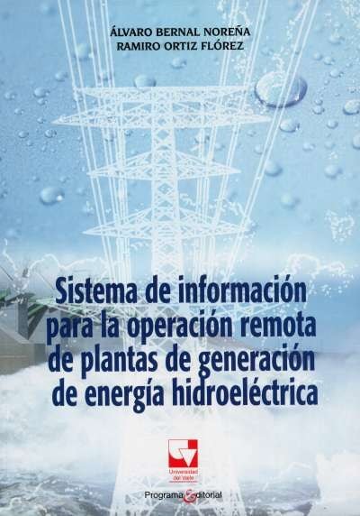 Libro: Sistema de información para la operación remota de plantas de generación de energía hidroeléctrica | Autor: Álvaro Bernal Noreña | Isbn: 9789587650501