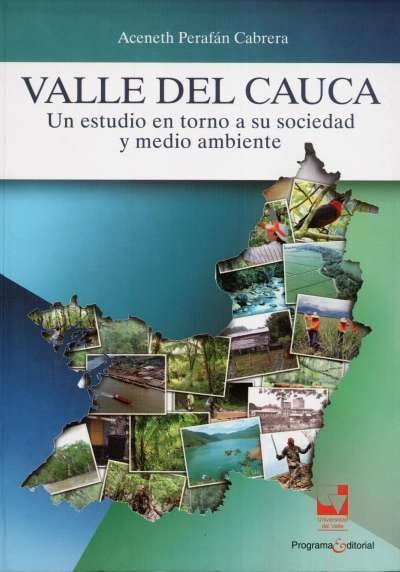 Libro: Valle del Cauca.un estudio en torno a su sociedad y medio ambiente | Autor: Aceneth Perafán Cabrera | Isbn: 9789587650334