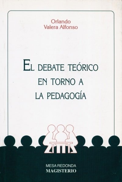 Libro: El debate teórico en torno a la pedagogía | Autor: Orlando Valera Alfonso | Isbn: 9789582005054