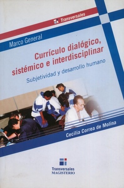 Libro: Currículo dialógico, sistémico e interdisciplinar | Autor: Cecilia Correa de Molina | Isbn: 97789582007676