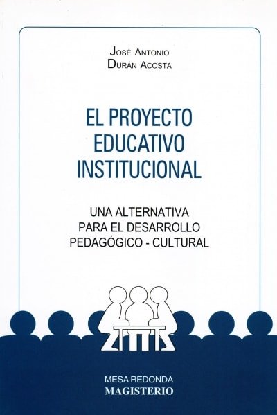 Libro: El proyecto educativo institucional | Autor: José Antonio Durán Acosta | Isbn: 9789582001919