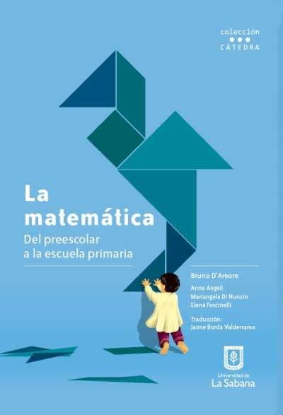 Libro: La matemática del preescolar a la escuela primaria | Autor: Bruno D'Amore | Isbn: 9789581203635