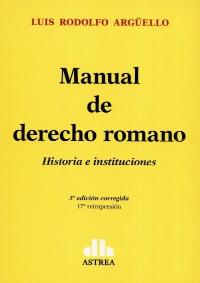 Libro: Manual de derecho romano | Autor: Luis Rodolfo Argüello | Isbn: 9789505081011