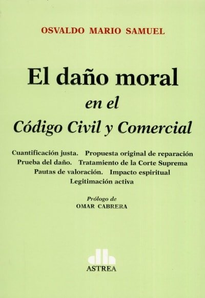 Libro: El daño moral en el código Civil y Comercial | Autor: Osvaldo Mario Samuel | Isbn: 9789877062540