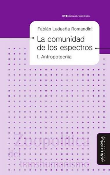 La comunidad de los espectros i. Antropotecnia - Fabián Ludueña Romandini - 9788492613458