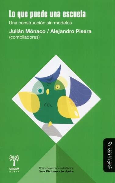 Libro: Lo que puede una escuela | Autor: Julián Mónaco | Isbn: 9789509467989