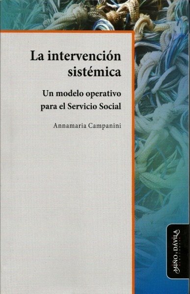 La intervención sistémica. Un modelo operativo para el servicio social - Annamaria Campanini - 9788415295211