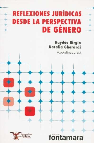 Libro: Reflexiones jurídicas desde la perspectiva de género | Autor: Haydée Birgin | Isbn: 9786077921806