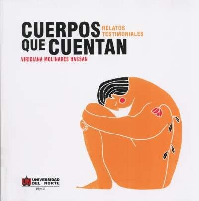 Libro: Cuerpos que cuentan. Relatos testimoniales | Autor: Viridiana Molinares Hassan | Isbn: 9789587891140