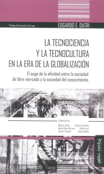 La tecnociencia y la tecnocultura en la era de la globalización - Edgardo E. Datri - 9788492613526