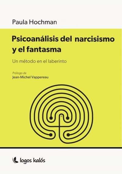 Libro: Psicoanálisis del narcisismo y el fantasma | Autor: Paula Hochman | Isbn: 9789874716934