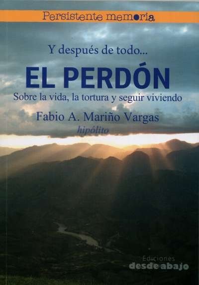Libro: Y después de todo... El perdón. Sobre la vida, la tortuga y seguir viviendo | Autor: Fabio A. Mariño Vargas | Isbn: 9789585555129