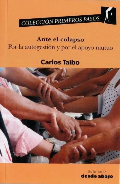 Libro: Ante el colapso. Por la autogestión y por el apoyo mutuo | Autor: Carlos Taibo | Isbn: 9789585555136