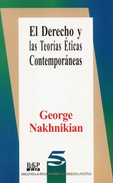 Libro: El derecho y las teorías éticas contemporáneas | Autor: George Nakhnikian | Isbn: 9684761309