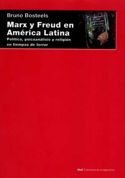 Libro: Marx y Freud en América Latina. Política, psicoanálisis y religión en tiempos de terror | Autor: Bruno Bosteels | Isbn: 9788446043751
