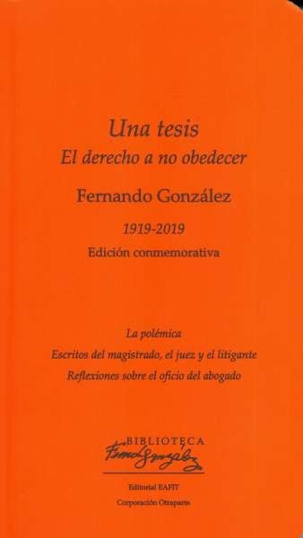 Libro: Una tesis. El derecho a no obedecer | Autor: Fernando González Ochoa | Isbn: 9789587205947