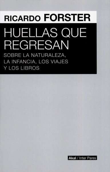 Libro: Huellas que regresan | Autor: Ricardo Forster | Isbn: 9789874683205