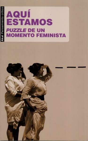 Libro: Aquí estamos. Puzzle de un momento feminista | Autor: Isabel Cadenas Cañón | Isbn: 9788446047483