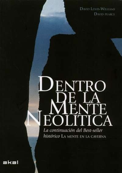 Libro: Dentro de la mente neolítica. Conciencia, cosmos y el mundo de los dioses | Autor: David Lewis-williams | Isbn: 9788446039921