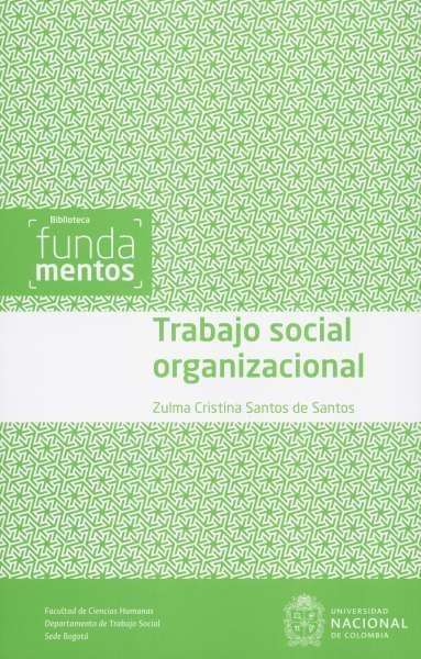 Libro: Trabajo social organizacional | Autor: Zulma Cristina Santos de Santos | Isbn: 9789587759259