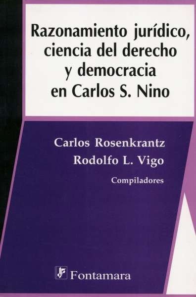 Libro: Razonamiento jurídico, ciencia del derecho y democracia en Carlos s. Nino | Autor: Carlos Rosenkrantz | Isbn: 9789684767096