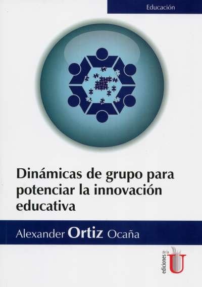 Libro: Dinámicas de grupo para potenciar la innovación educativa | Autor: Alexander Ortiz Ocaña | Isbn: 9789587626261