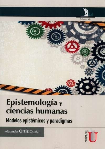 Libro: Epistemología y ciencias humanas | Autor: Alexander Ortiz Ocaña | Isbn: 9789587623925
